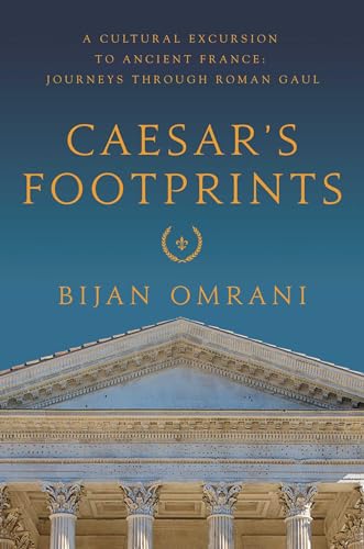 Beispielbild fr Caesar's Footprints : A Cultural Excursion to Ancient France: Journeys Through Roman Gaul zum Verkauf von Better World Books