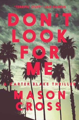 Stock image for Don't Look for Me: 4 (A Carter Blake Thriller) for sale by WorldofBooks