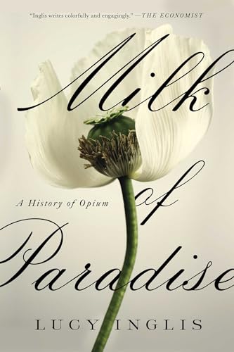 Stock image for Milk of Paradise: A History of Opium for sale by New Legacy Books