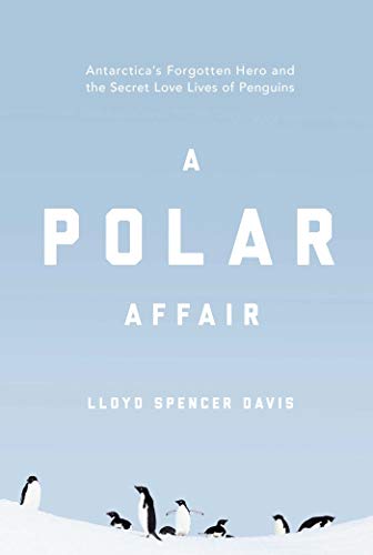 Beispielbild fr A Polar Affair: Antarctica's Forgotten Hero and the Secret Love Lives of Penguins zum Verkauf von WorldofBooks