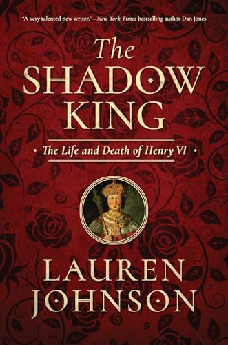 Beispielbild fr Shadow King: The Life & Death of Henry VI zum Verkauf von Powell's Bookstores Chicago, ABAA