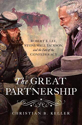 Imagen de archivo de The Great Partnership: Robert E. Lee, Stonewall Jackson, and the Fate of the Confederacy a la venta por SecondSale