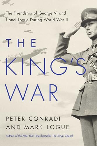 Imagen de archivo de The King's War: The Friendship of George VI and Lionel Logue During World War II a la venta por Decluttr