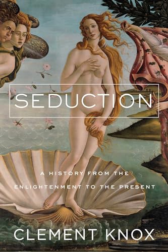 Stock image for Seduction: A History from the Enlightenment to the Present for sale by ThriftBooks-Atlanta