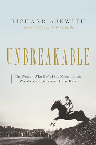 9781643132105: Unbreakable: The Woman Who Defied the Nazis in the World's Most Dangerous Horse Race