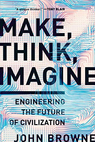 Beispielbild fr Make, Think, Imagine: Engineering the Future of Civilization zum Verkauf von BooksRun