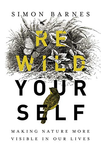 Imagen de archivo de Rewild Yourself: Making Nature More Visible in our Lives a la venta por Better World Books
