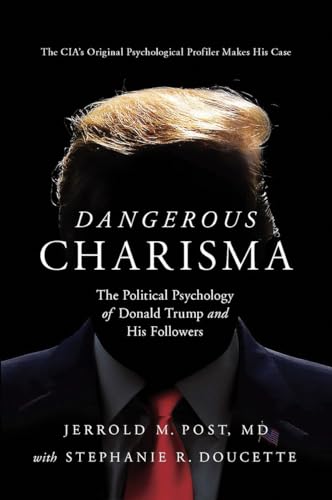 9781643132181: Dangerous Charisma: The Political Psychology of Donald Trump and His Followers