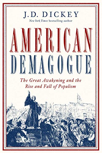 Beispielbild fr American Demagogue : The Great Awakening and the Rise and Fall of Populism zum Verkauf von Better World Books