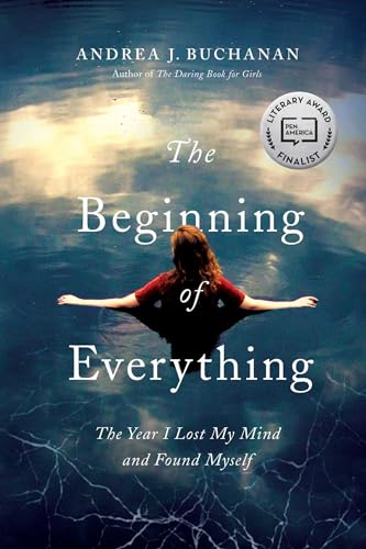 Stock image for The Beginning of Everything: The Year I Lost My Mind and Found Myself for sale by Your Online Bookstore