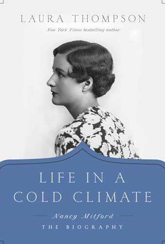 Stock image for Life in a Cold Climate : Nancy Mitford; the Biography for sale by Better World Books