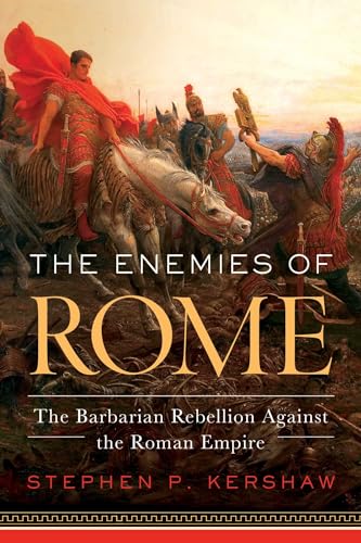 9781643133102: The Enemies of Rome – The Barbarian Rebellion Against the Roman Empire