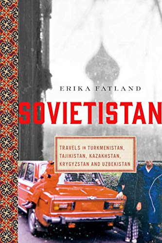 Beispielbild fr Sovietistan: Travels in Turkmenistan, Kazakhstan, Tajikistan, Kyrgyzstan, and Uzbekistan zum Verkauf von Half Price Books Inc.