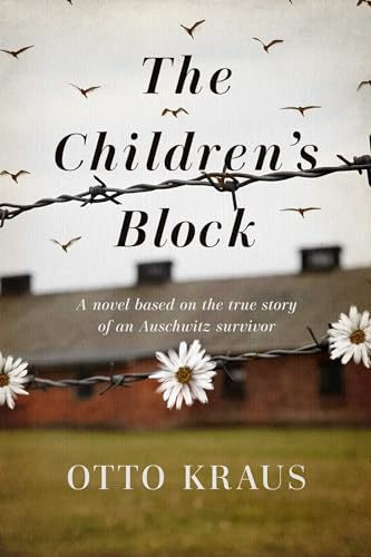 Stock image for The Children's Block : A Novel Based on the True Story of an Auschwitz Survivor for sale by Better World Books