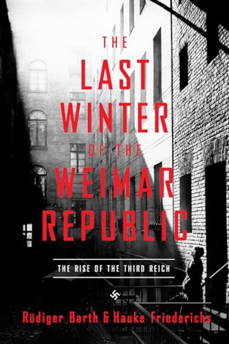 Beispielbild fr The Last Winter of the Weimar Republic : The Rise of the Third Reich zum Verkauf von Better World Books