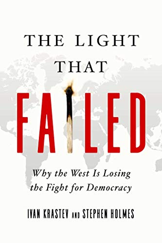 Beispielbild fr The Light That Failed: Why the West Is Losing the Fight for Democracy zum Verkauf von Goodwill of Colorado
