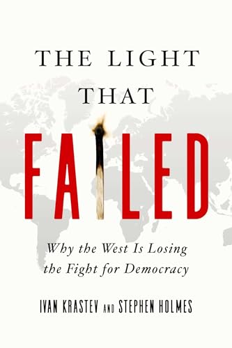 Imagen de archivo de The Light That Failed: Why the West Is Losing the Fight for Democracy a la venta por Goodwill of Colorado