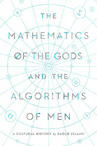 Imagen de archivo de The Mathematics of the Gods and the Algorithms of Men: A Cultural History a la venta por ThriftBooks-Dallas