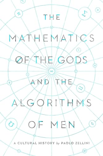 Stock image for The Mathematics of the Gods and the Algorithms of Men: A Cultural History for sale by ThriftBooks-Dallas
