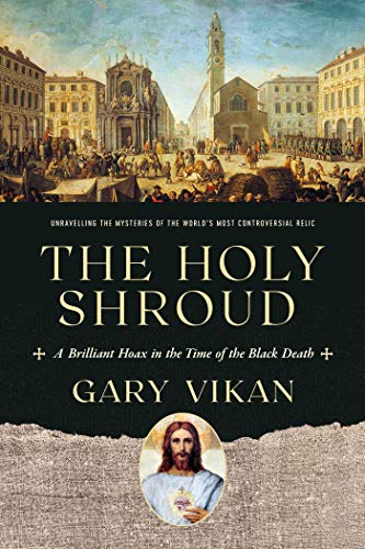 Stock image for The Holy Shroud: A Brilliant Hoax in the Time of the Black Death for sale by ZBK Books