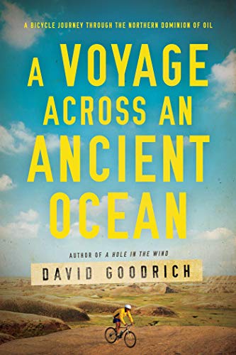 Beispielbild fr A Voyage Across an Ancient Ocean : A Bicycle Journey Through the Northern Dominion of Oil zum Verkauf von Better World Books