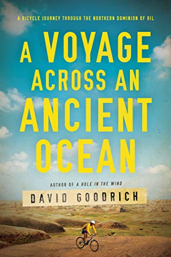 9781643134468: A Voyage Across an Ancient Ocean: A Bicycle Journey Through the Northern Dominion of Oil