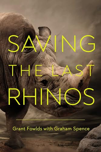 Stock image for Saving the Last Rhinos: The Life of a Frontline Conservationist for sale by ThriftBooks-Atlanta