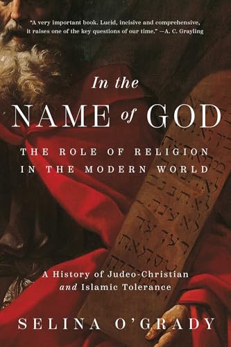 Stock image for In the Name of God : The Role of Religion in the Modern World: a History of Judeo-Christian and Islamic Tolerance for sale by Better World Books