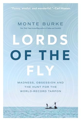 9781643135588: Lords of the Fly: Madness, Obsession, and the Hunt for the World Record Tarpon