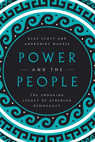 Beispielbild fr Power and the People: The Enduring Legacy of Athenian Democracy zum Verkauf von Wonder Book
