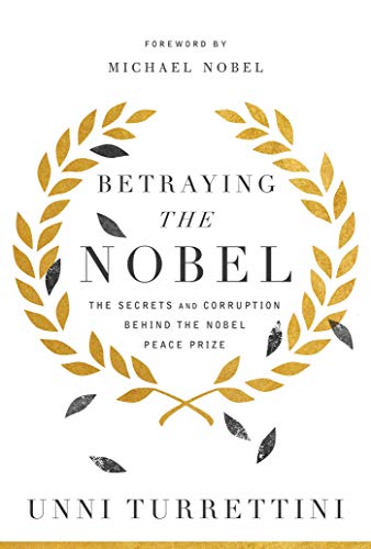 Stock image for Betraying the Nobel: The Secrets and Corruption Behind the Nobel Peace Prize for sale by Jenson Books Inc