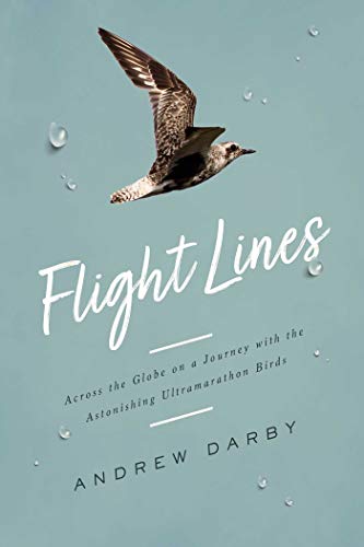 Beispielbild fr Flight Lines : Across the Globe on a Journey with the Astonishing Ultramarathon Birds zum Verkauf von Better World Books