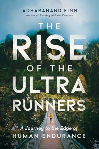 Beispielbild fr The Rise of the Ultra Runners: A Journey to the Edge of Human Endurance zum Verkauf von -OnTimeBooks-