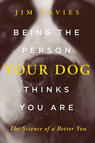 Stock image for Being the Person Your Dog Thinks You Are: The Science of a Better You for sale by Zoom Books Company