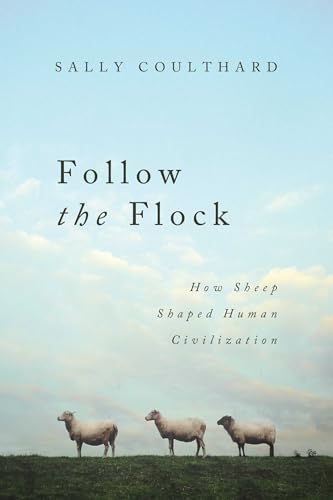 Stock image for Follow the Flock: How Sheep Shaped Human Civilization for sale by Bellwetherbooks