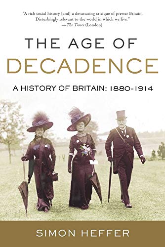 Imagen de archivo de The Age of Decadence: A History of Britain: 1880-1914 a la venta por HPB-Red