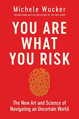 Imagen de archivo de You Are What You Risk: The New Art and Science of Navigating an Uncertain World a la venta por Bellwetherbooks