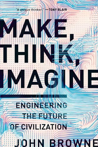 Beispielbild fr Make, Think, Imagine: Engineering the Future of Civilization zum Verkauf von SecondSale