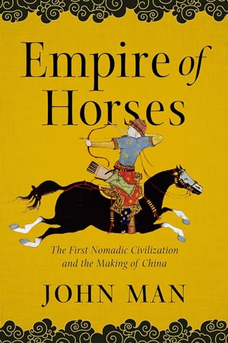 Stock image for Empire of Horses: The First Nomadic Civilization and the Making of China for sale by ThriftBooks-Atlanta