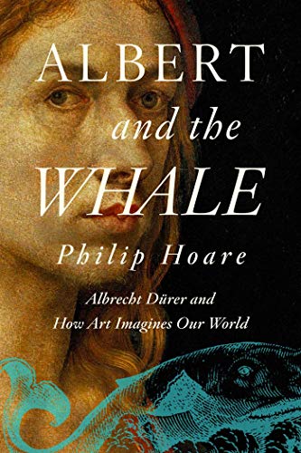 Imagen de archivo de Albert and the Whale: Albrecht Drer and How Art Imagines Our World a la venta por Rye Berry Books
