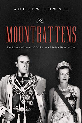 Stock image for The Mountbattens: The Lives and Loves of Dickie and Edwina Mountbatten for sale by Bellwetherbooks