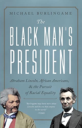 Stock image for The Black Man's President : Abraham Lincoln, African Americans, and the Pursuit of Racial Equality for sale by Better World Books