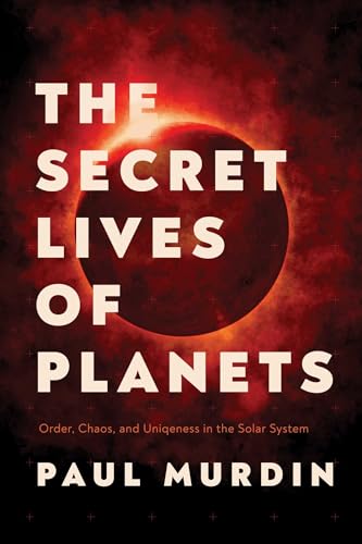 Beispielbild fr The Secret Lives of Planets: Order, Chaos, and Uniqueness in the Solar System zum Verkauf von Bookmans
