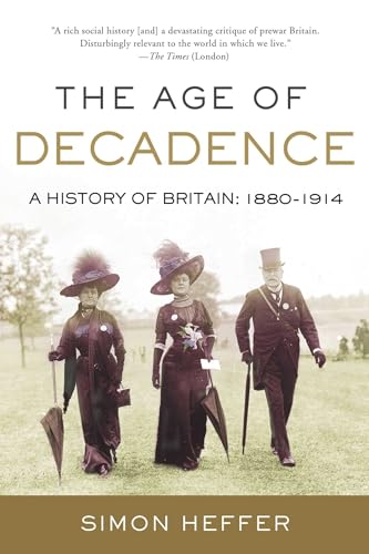 9781643139524: The Age of Decadence: A History of Britain: 1880-1914