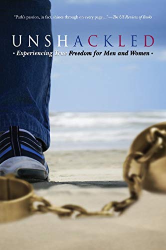 Beispielbild fr Unshackled: Experiencing True Freedom for Men and Women zum Verkauf von Lucky's Textbooks