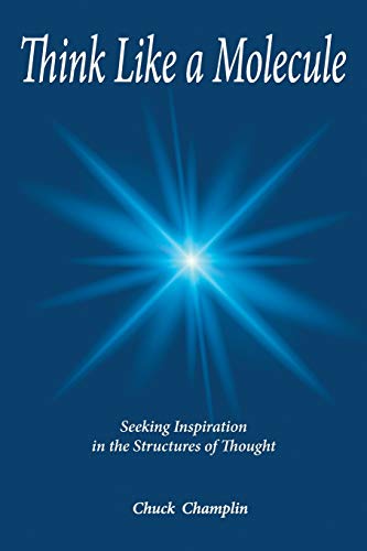 Beispielbild fr Think Like A Molecule: Seeking Inspiration in the Structures of Thought zum Verkauf von GF Books, Inc.