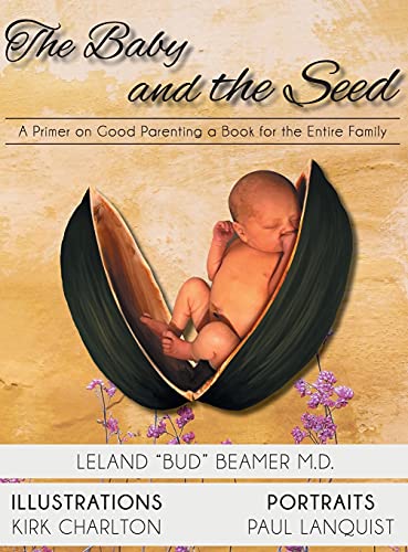 Beispielbild fr The Baby and the Seed : A Primer on Good Parenting a Book for the Entire Family zum Verkauf von Better World Books