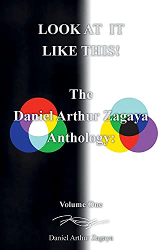Beispielbild fr Look at It Like This!: The Daniel Arthur Zagaya Anthology: Volume One zum Verkauf von BooksRun