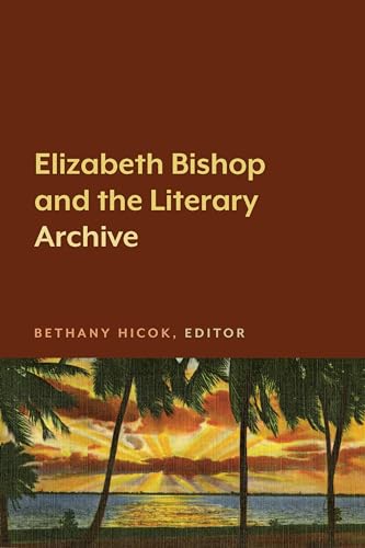 Stock image for Elizabeth Bishop and the Literary Archive for sale by Books From California