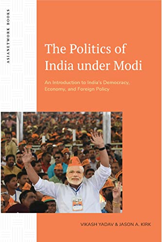 Beispielbild fr The Politics of India under Modi: An Introduction to India  s Democracy, Economy, and Foreign Policy zum Verkauf von Books From California